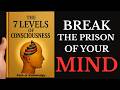 WARNING After Hearing This You Will NEVER Be The Same The 7 Levels Of Consciousness AudioBook