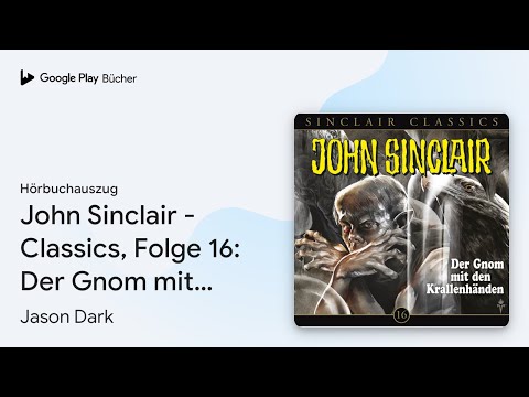 „John Sinclair - Classics, Folge 16: Der Gnom…“ von Jason Dark · Hörbuchauszug