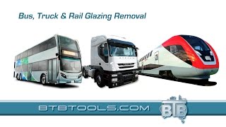 BTB TOOLS - Bus, Truck & Rail Glass Removal Guidelines