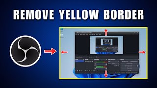 How To Remove The Yellow Border In OBS 2026