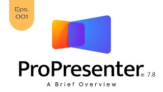 A brief overview of ProPresenter 7.8