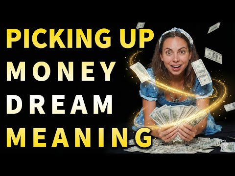 【Dream Interpretation Picking Up Money】What Picking Up Money in Dreams Means
