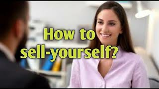 How to sell yourself during a Job Interview || Sell Yourself In An Interview videos || Sell yourself