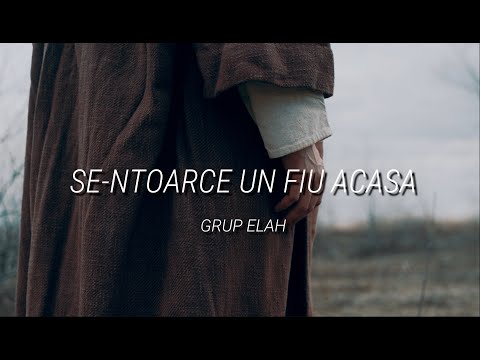 SE-NTOARCE UN FIU ACASA - GRUP ELAH | Official Video