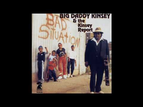 Big Daddy Kinsey & The Kinsey Report - Bad Situation