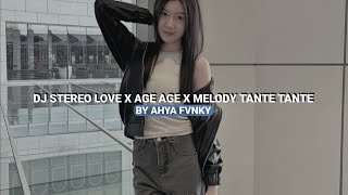 Download lagu DJ STEREO LOVE X AGE AGE X MELODY TANTE TANTE BY AHYA FVNKY VIRAL TIKTOK  mp3