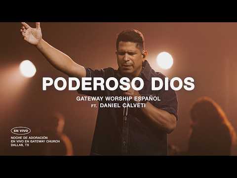 Poderoso Dios | ft. Daniel Calveti | Gateway Worship Español
