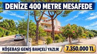 7.350.000 TL’ye denize 400 metre! köşebaşı, geniş bahçeli 4+1 yazlık! 