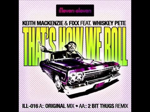 Keith MacKenzie & DJ Fixx featuring Whiskey Pete - That's How We Roll