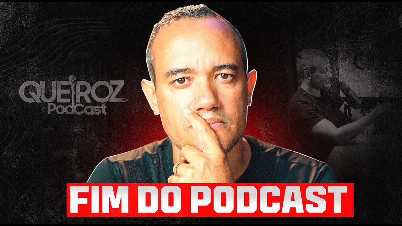 FIM DO QUEIROZ PODCAST (SAIBA OS MOTIVOS)