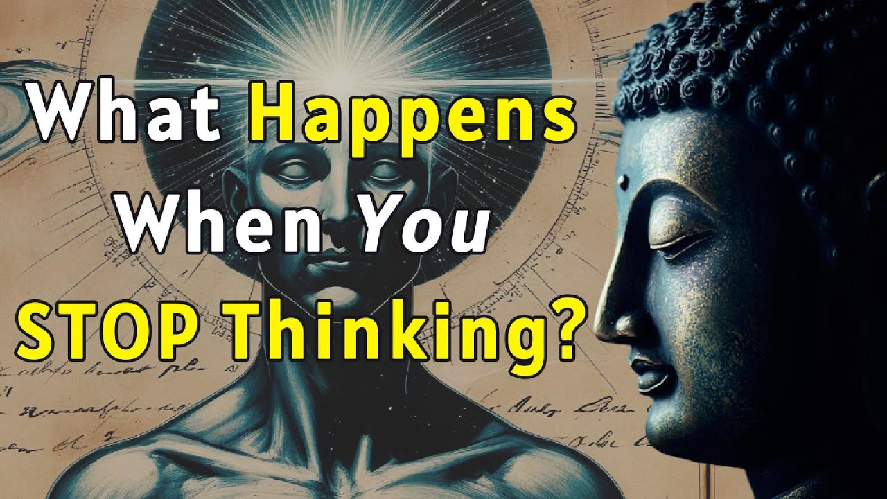 What Happens When You Stop Thinking? Buddhism's Answer