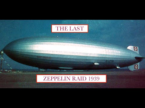 The Last Zeppelin Raid 1939