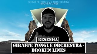 Giraffe Tongue Orchestra - Broken Lines - DISCO VOADOR RESENHA