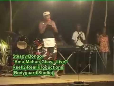 Steady Bongo Amu Mahun Gbay (LIVE PERFORMANCE)