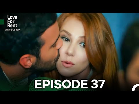 Love For Rent in Urdu Dubbed Episode 37 (Urdu Dubbed) FULL HD