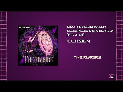 Sad Keyboard Guy, sleepless & nelyom (ft. AKA) - Illusion