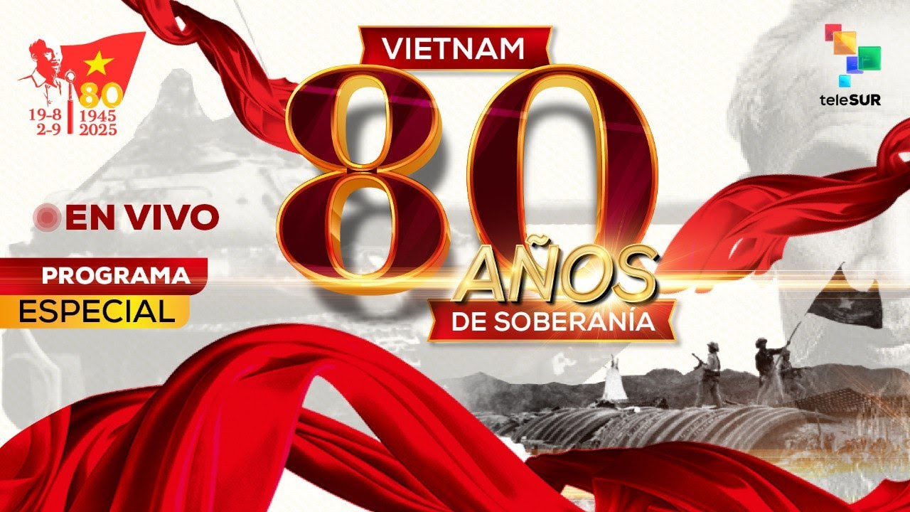 Vietnam celebra 80 años de la Revolución de agosto | Programa Especial