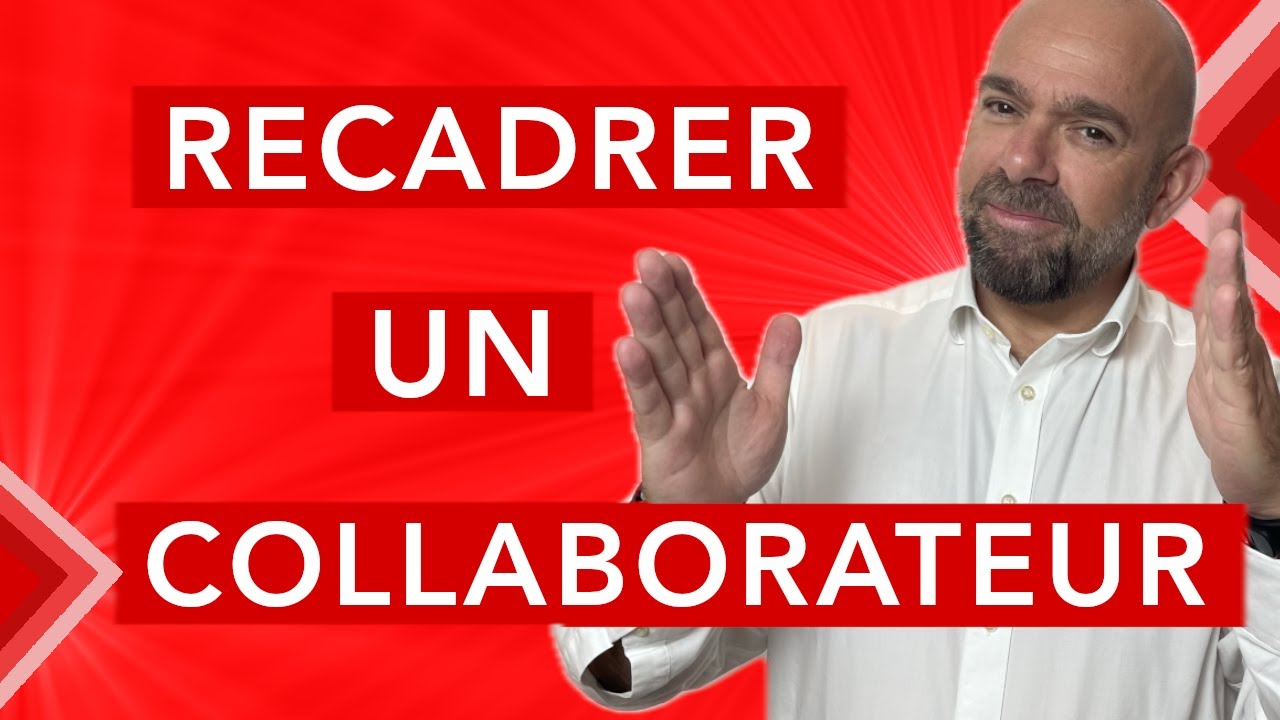 Comment recadrer un collaborateur ? Les 6 erreurs et L'ASTUCE infaillible !