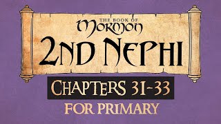 Come Follow Me for Primary Book of Mormon 2 Nephi 31-33 Ponderfun