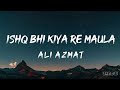 Ishq Bhi Kiya Re Maula ( Lyrics ) - Ali Azmat