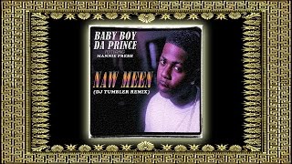 Baby Boy da Prince ft. Mannie Fresh - Naw Meen (DJ Tumbler Remix)