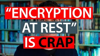 "Encryption-at-Rest" Is Crap