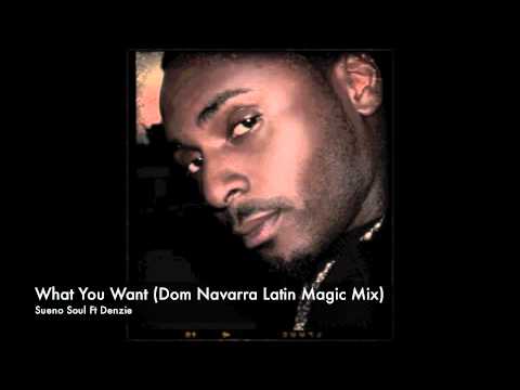Sueno Soul Ft Denzie - What You Want - Dom Navarra Latin Magic Mix