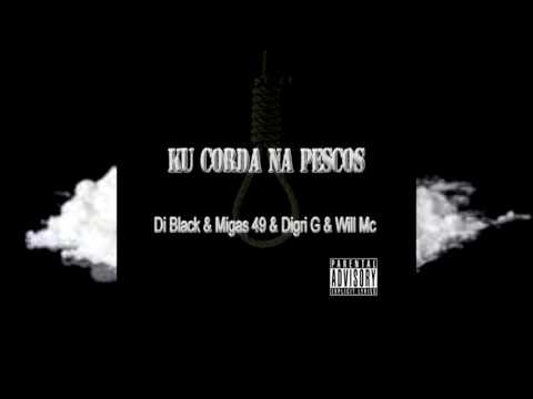 Faixa #2 - Di Blacks "Ku corda Na Pescos"  Ft Migas 49 Ft Digri G Ft Will Mc