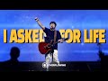 I Asked For Life | Overflowing Worship
