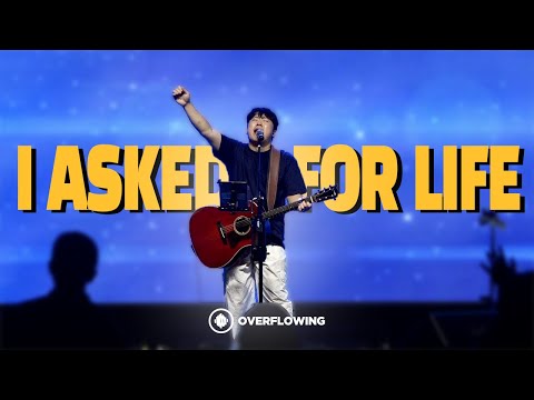 I Asked For Life | Overflowing Worship