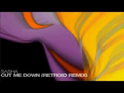 Sasha - Cut Me Down (Retroid Remix)