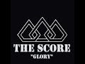 The Score - Glory 1Hour