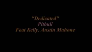 pitbull-Dedicated(lyrics) ft.R kelly, Austin mahone