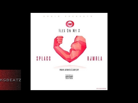 SpLAcc ft. RJ - Flex On My Ex [Prod. By Authentic x Larry Jayy] [New 2017]