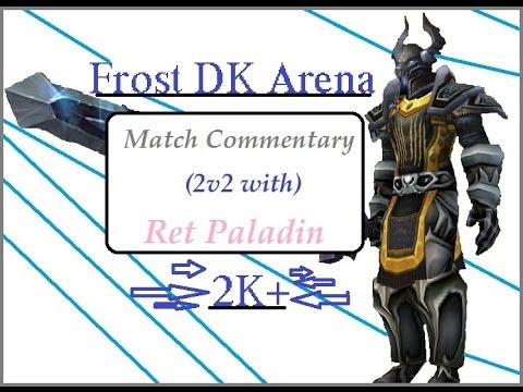 5.4.8 Frost DK 2k+ Arena. Double DPS (Ret/DK) PvP