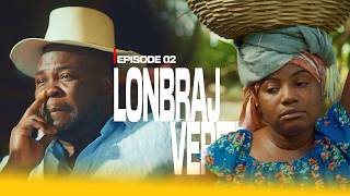 LONBRAJ VERITE (EPISODE 02)