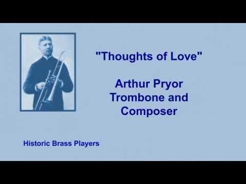 Arthur Pryor, Trombone: "Thoughts of Love" - The Virtuoso Trombonist Playing His Own Compostion
