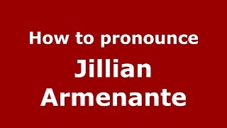 How to pronounce Jillian Armenante
