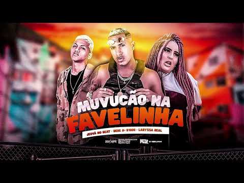 🟢DEDE A+ D1000, LARYSSA REAL, JEOVA NO BEAT - MUVUCÃO NA FAVELINHA #funk #tocahit #bregãfunk