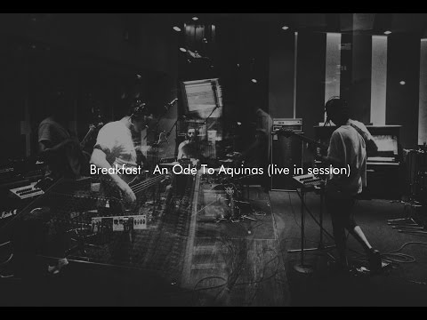 Breakfast - An Ode To Aquinas (live in session)
