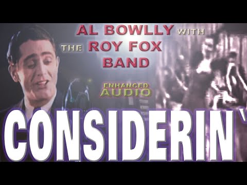 AL BOWLLY - Considerin`  - The Roy Fox Band 1932