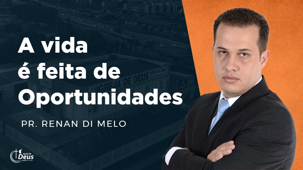 Pr. Renan Di Melo - Tema: A vida é Feita de Oportunidades