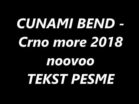 CUNAMI BEND  Crno more 2018 noovoo  --  Lyrics/Tekst