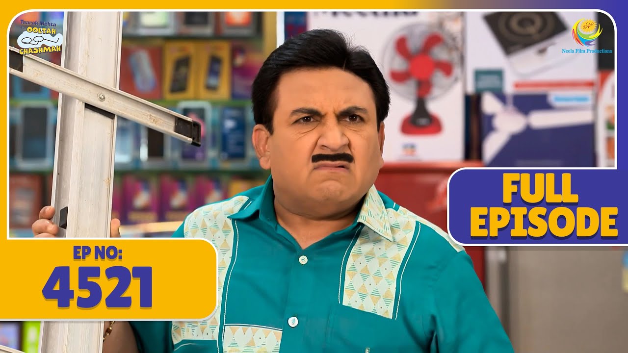 FULL EPISODE! 4521 - Nattu kaka aur Bagha ka स्कीम देख भड़का जेठ्या| Taarak Mehta Ka Ooltah Chashmah