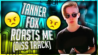 Tanner Fox Roasts Me! (Diss Track)