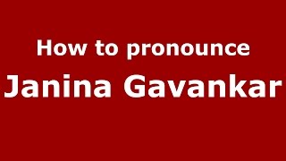 How to pronounce Janina Gavankar
