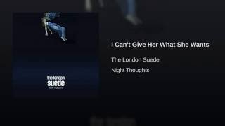 I Can't Give Her What She Wants