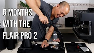 6 Months With The Flair Pro 2 Espresso Maker