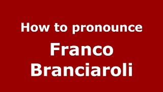 How to pronounce Franco Branciaroli