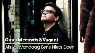 Guus Meeuwis & Vagant - Als Wij Vandaag Eens Niets Doen (Audio Only)